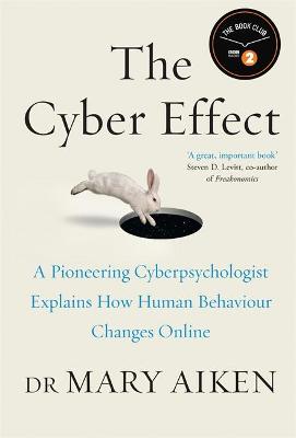 Cyber Effect: A Pioneering Cyberpsychologist Explains How Human Behaviour Changes Online