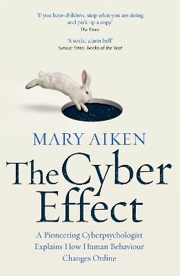 Cyber Effect: A Pioneering Cyberpsychologist Explains How Human Behaviour Changes Online