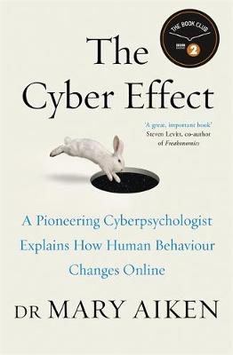 Cyber Effect: A Pioneering Cyberpsychologist Explains How Human Behaviour Changes Online