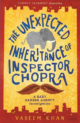 Unexpected Inheritance of Inspector Chopra: Baby Ganesh Agency Book 1