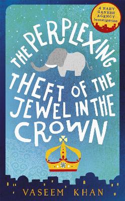 Perplexing Theft of the Jewel in the Crown: Baby Ganesh Agency Book 2