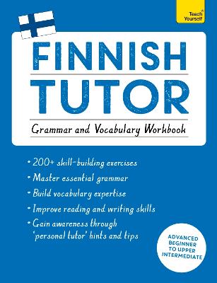 Finnish Tutor: Grammar and Vocabulary Workbook (Learn Finnish with Teach  Yourself): Advanced beginner to upper intermediate course