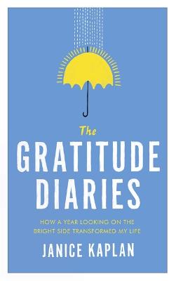 Gratitude Diaries: How A Year Of Living Gratefully Changed My Life