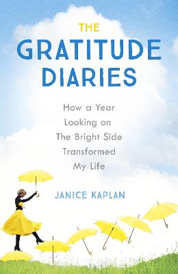 Gratitude Diaries: How A Year Of Living Gratefully Changed My Life