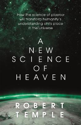 New Science of Heaven: How the new science of plasma physics is shedding light on spiritual  experience