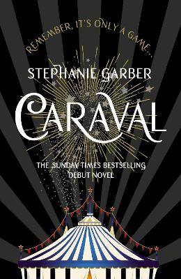 Caraval: the mesmerising Sunday Times bestseller: the mesmerising and magical fantasy from the author of Once Upon a Broken  Heart