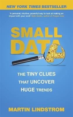 Small Data: The Tiny Clues That Uncover Huge Trends