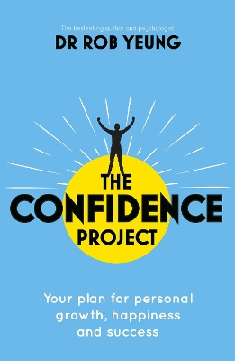 Confidence Project: Your plan for personal growth, happiness and success science of self-confidence