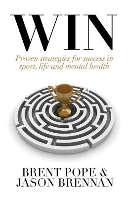 Win: Proven Strategies for Success in Sport, Life and Mental Health.
