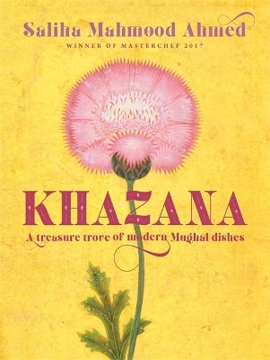 Khazana: An Indo-Persian cookbook with recipes inspired by the Mughals from the  SUNDAY TIMES BESTSELLING AUTHOR
