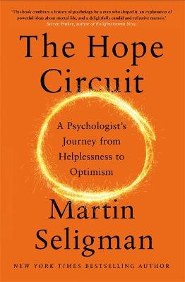 The Hope Circuit: A Psychologist's Journey from Helplessness to Optimism