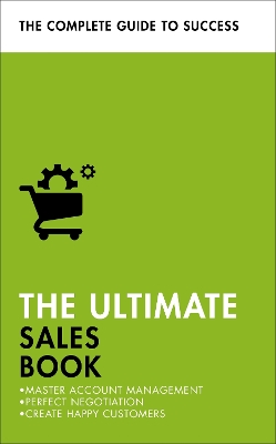 Ultimate Sales Book: Master Account Management, Perfect Negotiation, Create Happy Customers