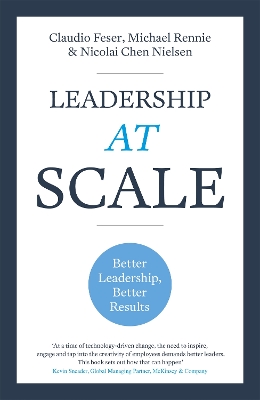 Leadership At Scale: Better leadership, better results (The groundbreaking new book from experts  at McKinsey, the world's number one leadership factory)