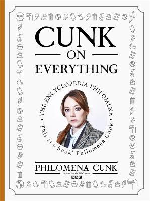 Cunk on Everything: The Encyclopedia Philomena - 'Essential reading for these slipshod times' Al  Murray