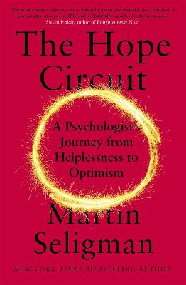 Hope Circuit: A Psychologist's Journey from Helplessness to Optimism