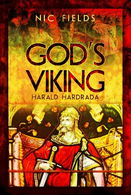 God's Viking: Harald Hardrada: The Life and Times of the Last Great Viking