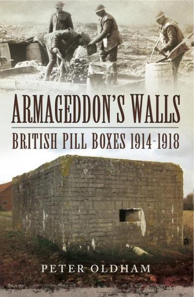 Armageddon's Walls: British Pill Boxes, 1914-1918