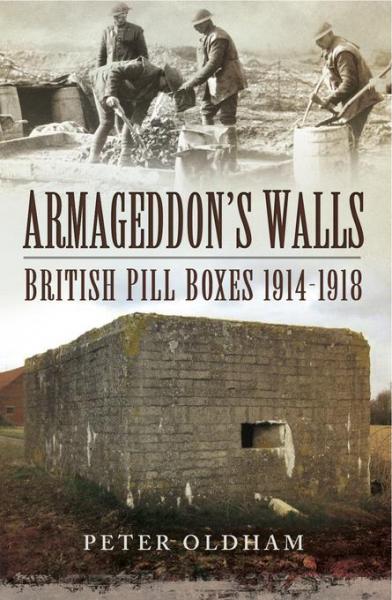 Armageddon's Walls: British Pill Boxes, 1914-1918