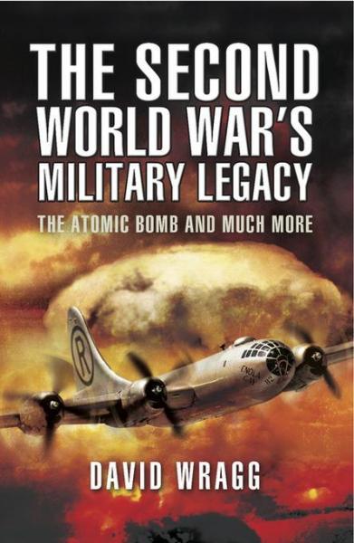 Second World War's Military Legacy: The Atomic Bomb and Much More