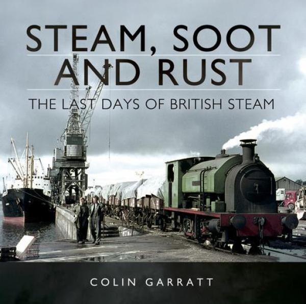Steam, Soot and Rust: The Last Days of British Steam