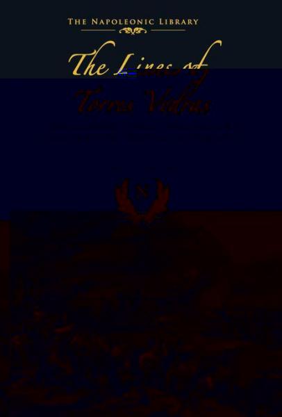 Lines of Torres Vedras: The Cornerstone of Wellington's Strategy in the Peninsular War 1809-12
