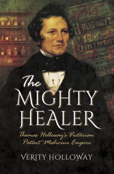 Mighty Healer: Thomas Holloway's Victorian Patent Medicine Empire
