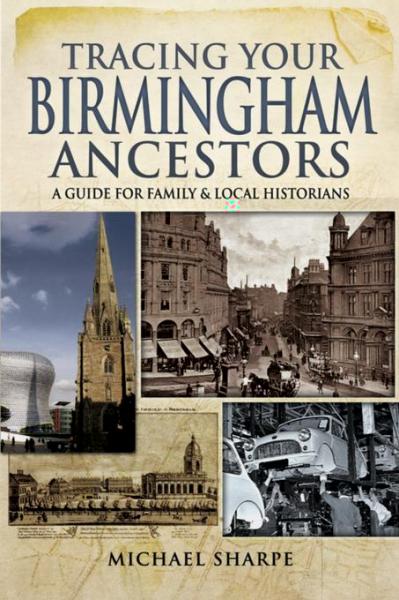 Tracing Your Birmingham Ancestors: A Guide for Family & Local Historians