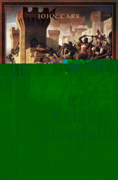 Knights Hospitaller: A Military History of the Knights of St John