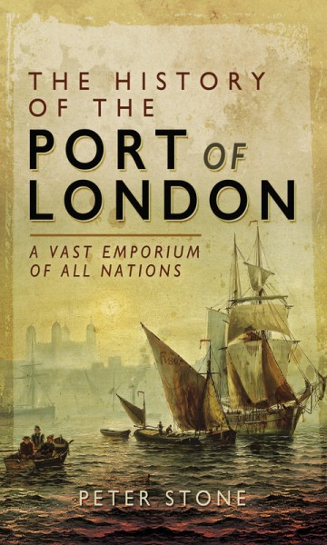 History of the Port of London: A Vast Emporium of All Nations