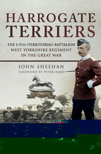 Harrogate Terriers: The 1/5th (Territorial) Battalion West Yorkshire Regiment in the Great War