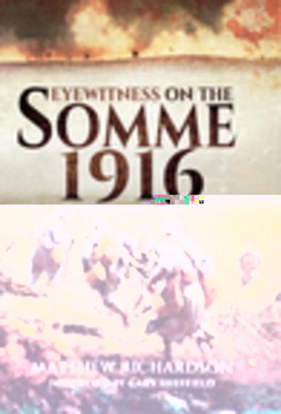 Eyewitness on the Somme 1916