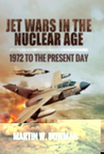Jet Wars in the Nuclear Age: 1972 to the Present Day
