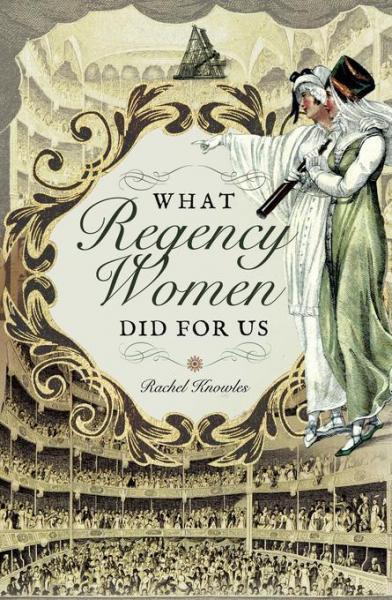 What Regency Women Did for Us