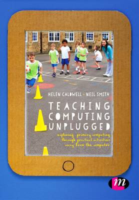 Teaching Computing Unplugged in Primary Schools: Exploring primary computing through practical activities away from the  computer