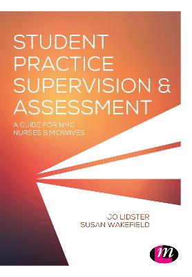 Student Practice Supervision and Assessment: A Guide for NMC Nurses and Midwives