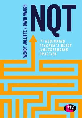 NQT: The beginning teachers guide to outstanding practice