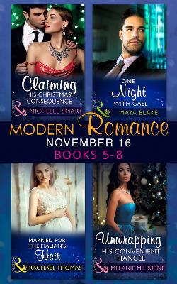 Modern Romance November 2016 Books 5-8: Claiming His Christmas Consequence / One Night with Gael / Married for the Italian's Heir / Unwrapping His Convenient Fiancee