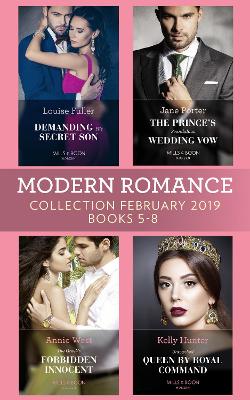 MODERN ROMANCE FEBRUARY EB: Demanding His Secret Son / the Prince's Scandalous Wedding Vow / the Greek's Forbidden Innocent / Untouched Queen by Royal Command