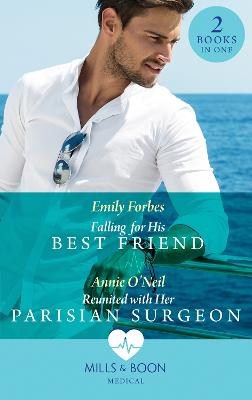 FALLING FOR HIS BEST FRIEND EB: Falling for His Best Friend / Reunited with Her Parisian Surgeon