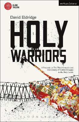 Holy Warriors: A Fantasia on the Third Crusade and the History of Violent Struggle in the Holy Lands