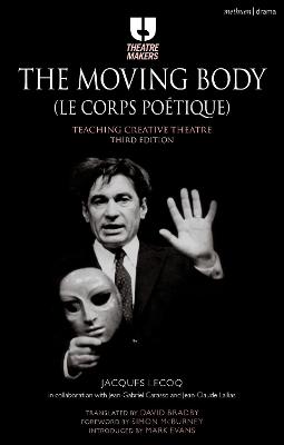 Moving Body (Le Corps Poétique): Teaching Creative Theatre 3rd edition