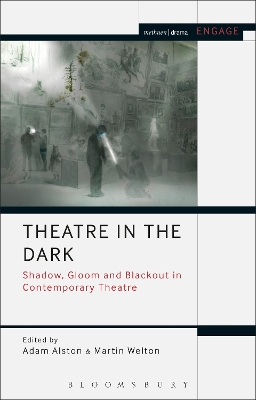 Theatre in the Dark: Shadow, Gloom and Blackout in Contemporary Theatre