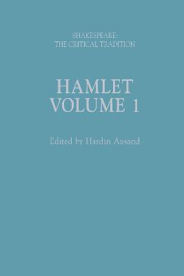 Hamlet: Shakespeare: The Critical Tradition, Volume 1