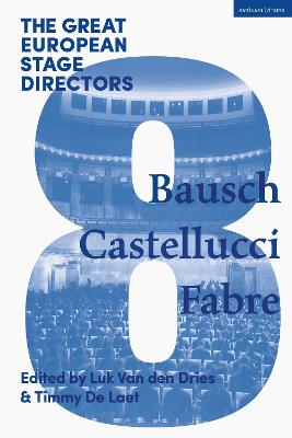 Great European Stage Directors Volume 8: Bausch, Castellucci, Fabre