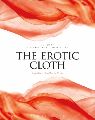 Erotic Cloth: Seduction and Fetishism in Textiles