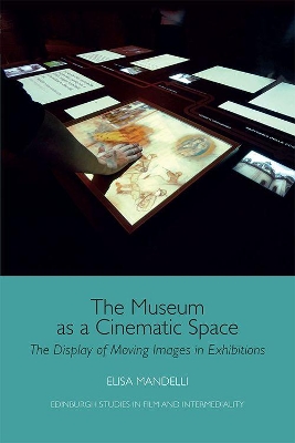 Museum as a Cinematic Space: The Display of Moving Images in Exhibitions