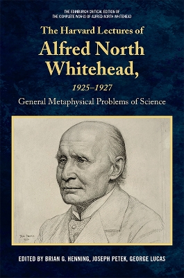 Harvard Lectures of Alfred North Whitehead, 1925 - 1927: The General Metaphysical Problems of Science