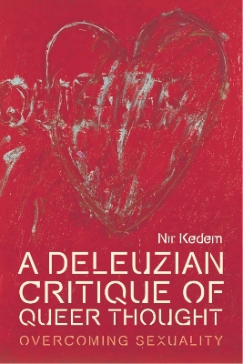 Deleuzian Critique of Queer Thought: Overcoming Sexuality