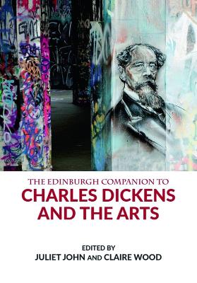 Edinburgh Companion to Charles Dickens and the Arts