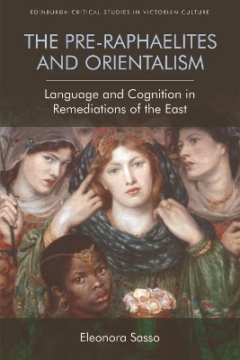Pre-Raphaelites and Orientalism: Language and Cognition in Remediations of the East
